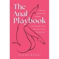The Anal Playbook: A Gentle Guide for Women to Explore Anal Intimacy with their Man