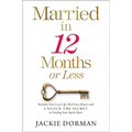 Married in 12 Months or Less: Reclaim Your Love Life, Heal Your Heart, and Unlock the Secret to Finding Your Spirit Mate