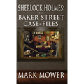 Sherlock Holmes: The Baker Street Case Files: The Baker Street Case Files