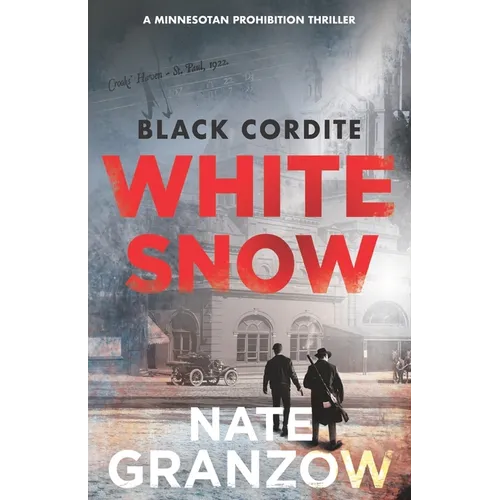 Black Cordite, White Snow: A Minnesotan Prohibition Thriller