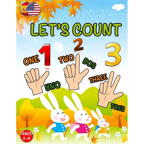 Let's Count: Learning Book For Toddlers 2 - 4 years old; Cute Preschool Counting Numbers; Easy & Simple To Learning 123's (English & Spanish Edition)
