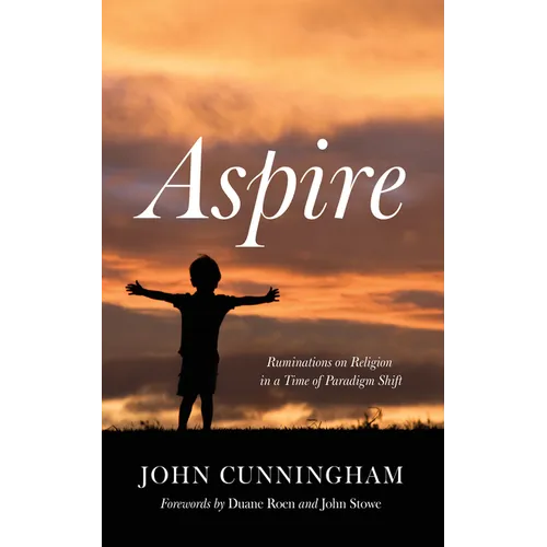 Aspire: Ruminations on Religion in a Time of Paradigm Shift
