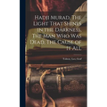 Hadji Murad, The Light That Shines in the Darkness, The Man Who Was Dead, The Cause of It All