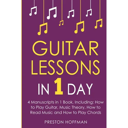 Guitar Lessons: In 1 Day - Bundle - The Only 4 Books You Need to Learn Acoustic Guitar Music Theory and Guitar Instructions for Beginners Today