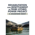 Rehabilitation and Resettlement in Tehri Hydro Power Project