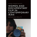 Women and Documentary Film in Contemporary Iran: Reframing Reality