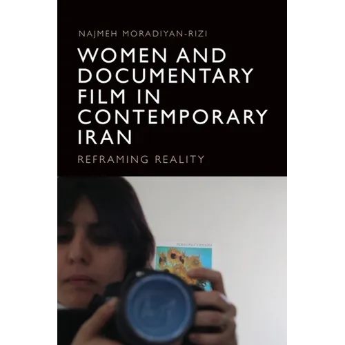 Women and Documentary Film in Contemporary Iran: Reframing Reality