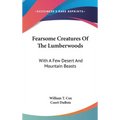 Fearsome Creatures Of The Lumberwoods: With A Few Desert And Mountain Beasts
