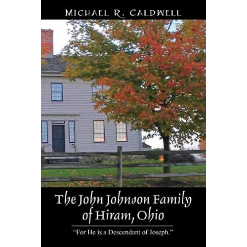 The John Johnson Family of Hiram, Ohio: "For He is a Descendant of Joseph."