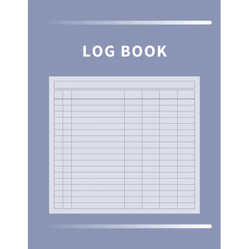 Log Book: Multipurpose with 7 Customizable Columns to Track Daily Activity, Time, Inventory and Equipment, Income and Expenses, Mileage, Orders, Donat