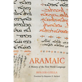 Aramaic: A History of the First World Language