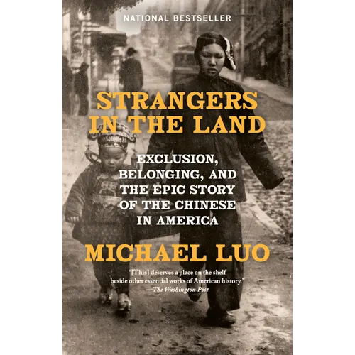 Strangers in the Land: Exclusion, Belonging, and the Epic Story of the Chinese in America