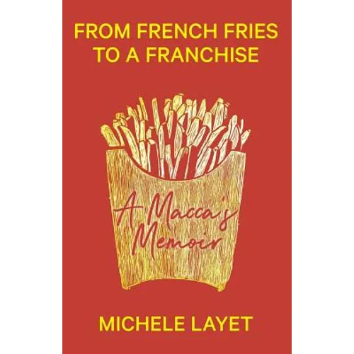 From French Fries to a Franchise: A Macca's Memoir