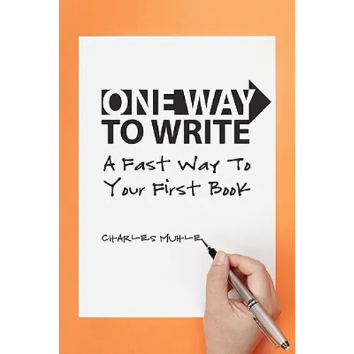 One Way to Write: A Fast Way To Your First Book