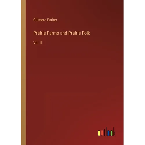 Prairie Farms and Prairie Folk: Vol. II