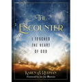 The Encounter: I Touched The Heart Of God