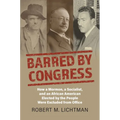 Barred by Congress: How a Mormon, a Socialist, and an African American Elected by the People Were Excluded from Office