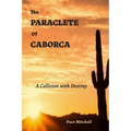 The Paraclete of Caborca: A Collision with Destiny