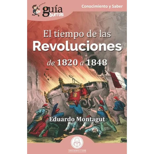 GuíaBurros: El tiempo de las Revoluciones: De 1820 a 1848
