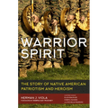 Warrior Spirit: The Story of Native American Patriotism and Heroism