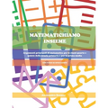 Matematichiamo Insieme: Argomenti principali di matematica per le classi quarte e quinte della scuola primaria e per la prima media (CON VIDEO