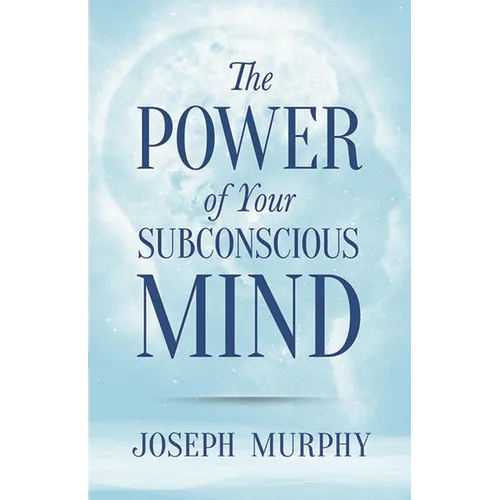 The Power of Your Subconscious Mind