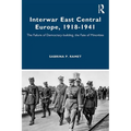 Interwar East Central Europe, 1918-1941: The Failure of Democracy-Building, the Fate of Minorities