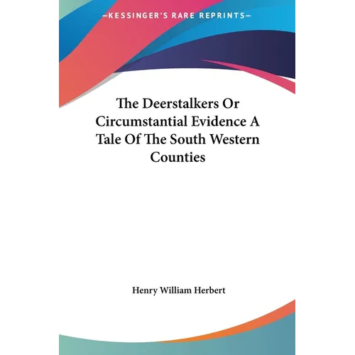 The Deerstalkers Or Circumstantial Evidence A Tale Of The South Western Counties