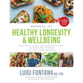 Manual of Healthy Longevity & Wellbeing: A Three Step Plan