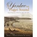 A Yankee on Puget Sound: Pioneer Dispatches of Edward Jay Allen, 1852-1855