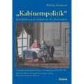 "Kabinettspolitik". Konfliktlösung im Zeitgeist des 18. Jahrhunderts. Dargestellt am Beispiel des Polnischen Thronfolgekriegs (1733-1735/38). Mit eine