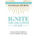 Ignite the Organizer in You