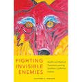Fighting Invisible Enemies: Health and Medical Transitions Among Southern California Indians