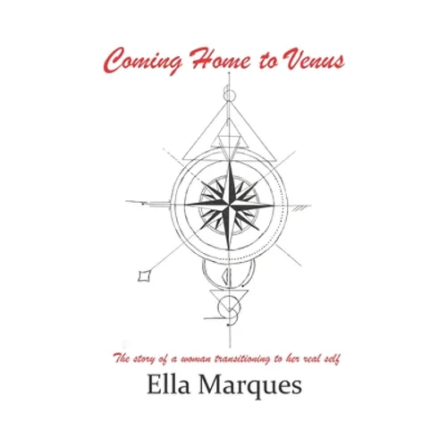 Coming Home to Venus: The story of a woman transitioning to her real self