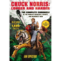 Chuck Norris: Longer and Harder: The Complete Chronicle of the World's Deadliest, Sexiest, and Beardiest Man
