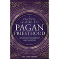 A Practical Guide to Pagan Priesthood: Community Leadership and Vocation