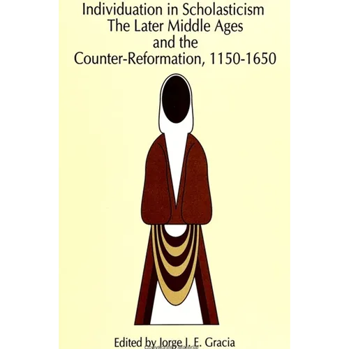 Individuation in Scholasticism: The Later Middle Ages and the Counter-Reformation, 1150-1650