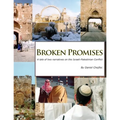 Broken Promises: A tale of two narratives on the Israeli-Palestinian conflict