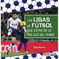 Las Ligas de Fútbol Que Están En Lo Más Alto del Mundo (World's Top Soccer Leagues)