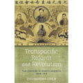 Transpacific Reform and Revolution: The Chinese in North America, 1898-1918