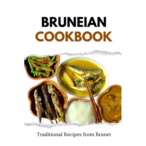Bruneian Cookbook: Traditional Recipes from Brunei