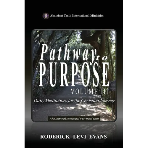 Pathway to Purpose (Volume III): Daily Meditations for the Christian Journey