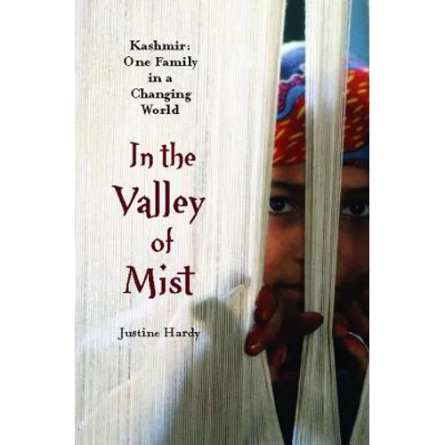 In the Valley of Mist: Kashmir: One Family in a Changing World