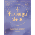 Pendulum Magic: An Enchanting Divination Book of Discovery and Magic