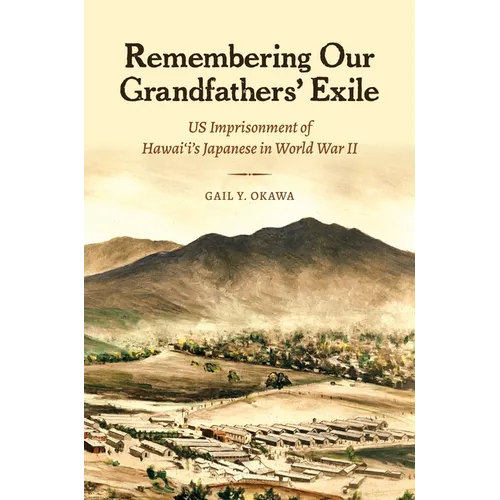 Remembering Our Grandfathers' Exile: Us Imprisonment of Hawai'i's Japanese in World War II