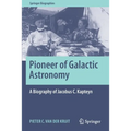 Pioneer of Galactic Astronomy: A Biography of Jacobus C. Kapteyn