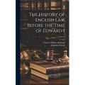 The History of English Law Before the Time of Edward I; Volume 1