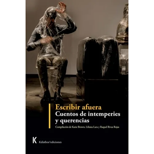 Escribir afuera. Cuentos de intemperies y querencias.