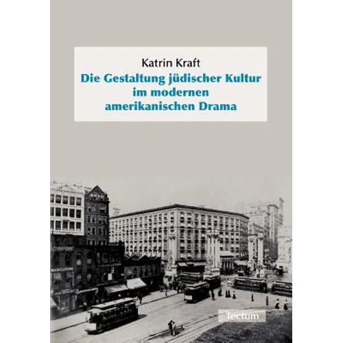 Die Gestaltung jüdischer Kultur im modernen amerikanischen Drama
