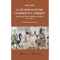 Le fil rouge entre l'Europe et l'Afrique: Accords commerciaux et politiques de conquête (XIe-XVe siècle)